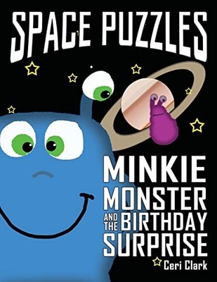 Space Puzzles : Minkie Monster and the Birthday Surprise by Ceri Clark (2016,...