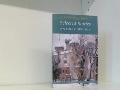 Selected Stories - Wordsworth Classics Anton, Chekhov: