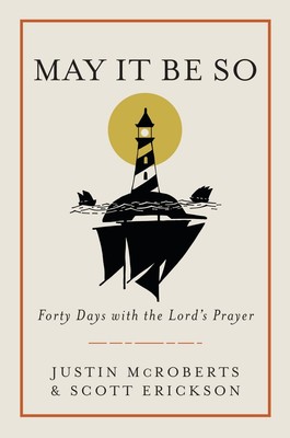 May It Be So: Forty Days with the Lord's Prayer .. NEW