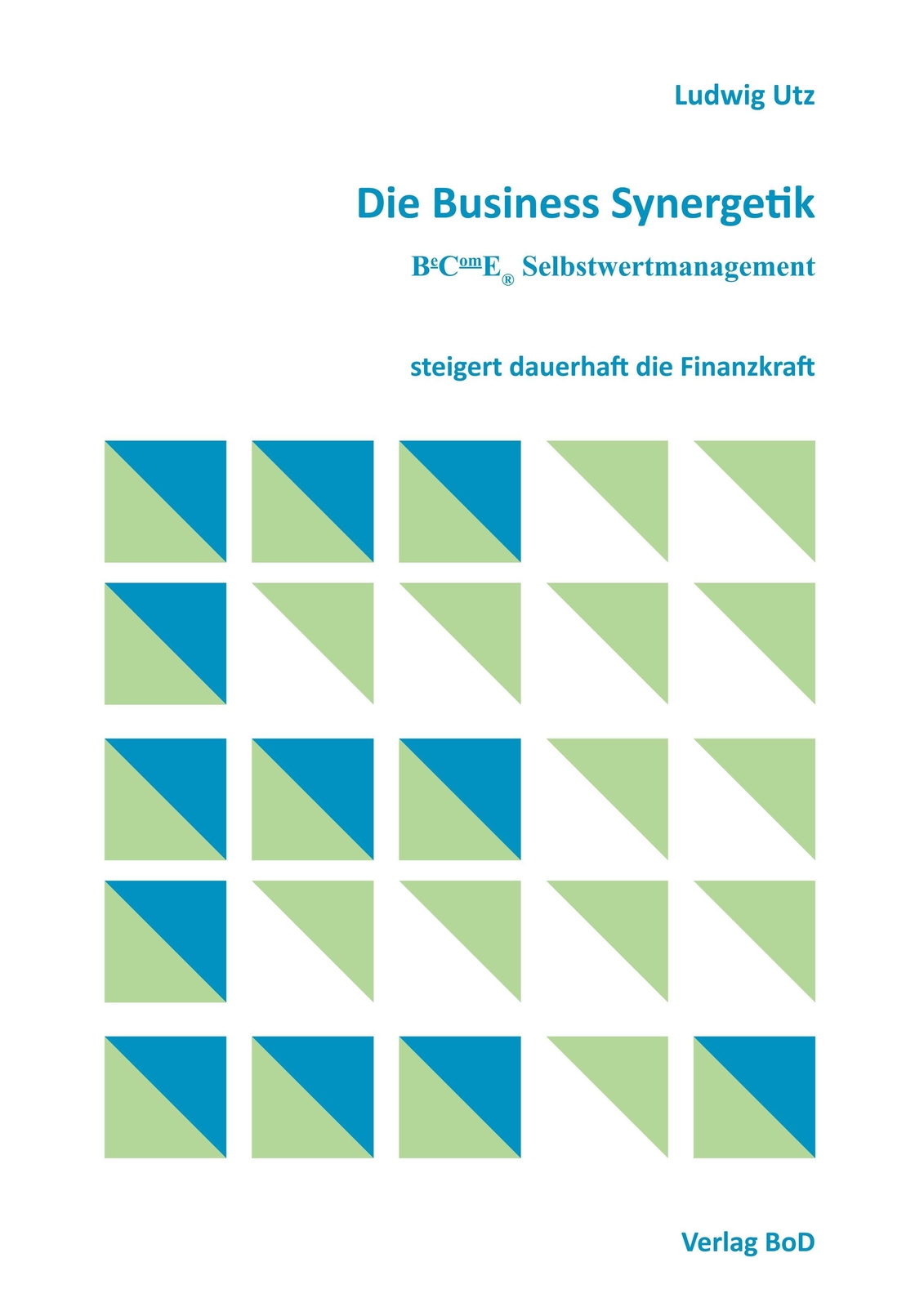 Die Business Synergetik Become® Selbstwertmanagement | Ludwig Utz |