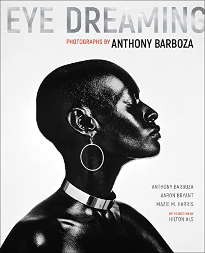 Eye Dreaming: Photographs by Anthony Barboza, Barboza, Bryant, Harris, Als^+