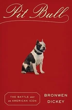 Pit Bull: The Battle Over an American Icon by Dickey, Bronwen Hardback Book The