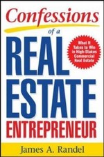 Confessions of a Real Estate Entrepreneur: What It Takes to Win in...
