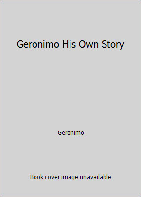 Geronimo His Own Story by Geronimo