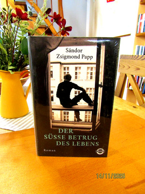 Sandor Zsigmond Papp    ''Der süsse Betrug des Lebens''   gebunden, neu, OVP