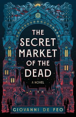   THE SECRET MARKET OF THE DEAD by GIOVANNI DE FEO  (Hardcover NEW)