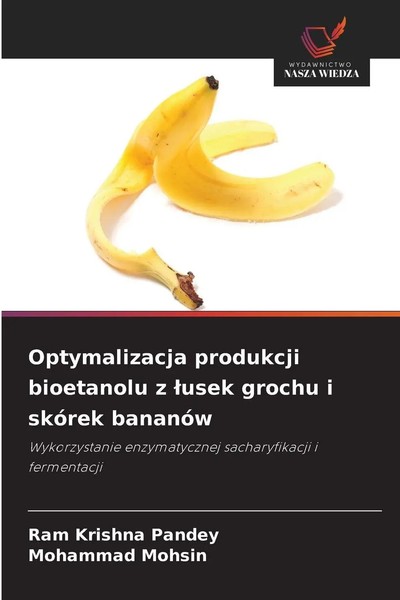 Ram Krishna Pandey (U. A.) | Optymalizacja Produkcji Bioetanolu Z ¿Usek...-image