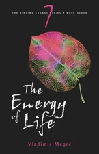 THE ENERGY OF LIFE (THE RINGING CEDARS, BOOK 7) By Vladimir Megre & Leonid