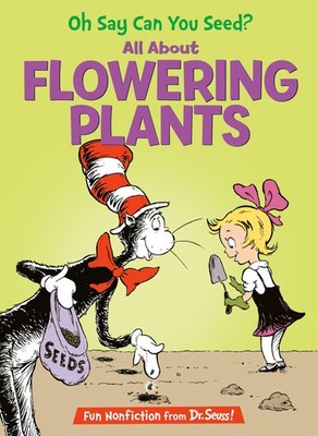 Oh Say Can You Seed? All About Flowering Plants (The Cat in the Hat's Learni...