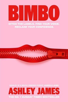 Bimbo: Ditch the Labels. Find Your Voice. Reclaim Your Confidence. by Ashley Jam