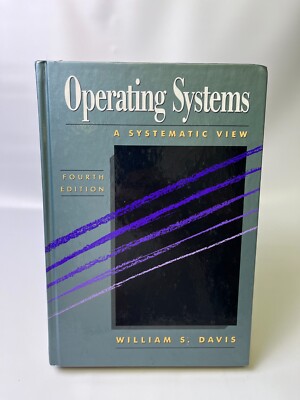 Operating Systems : A Systematic View by William S. Davis (1991 