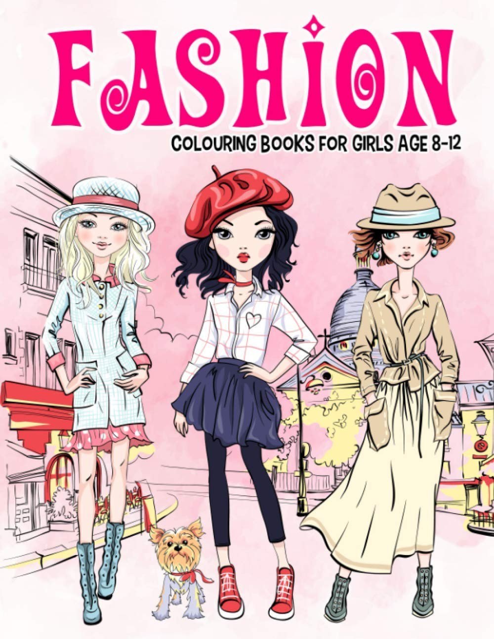 Fashion Colouring Book for Girls Ages 8-12: Gorgeous Beauty Style Fashion Desig