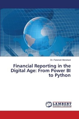 Financial Reporting in the Digital Age: From Power BI to Python by Dr Fatemeh Mo