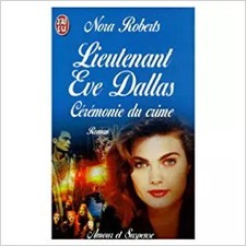 Lieutenant Eve Dallas - 5 - Cérémonie du crime, Roberts Nora