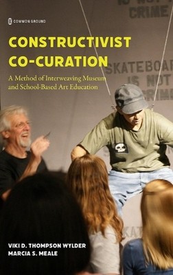 Constructivist Co-Curation: A Method of Interweaving Museum and School-Based Art