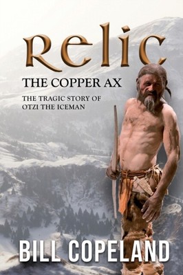 Copeland - Relic the Copper Ax  The Tragic Story of Otzi the Iceman - - S9000z