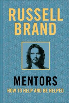 Mentors: How to Help and Be Helped by Brand, Russell