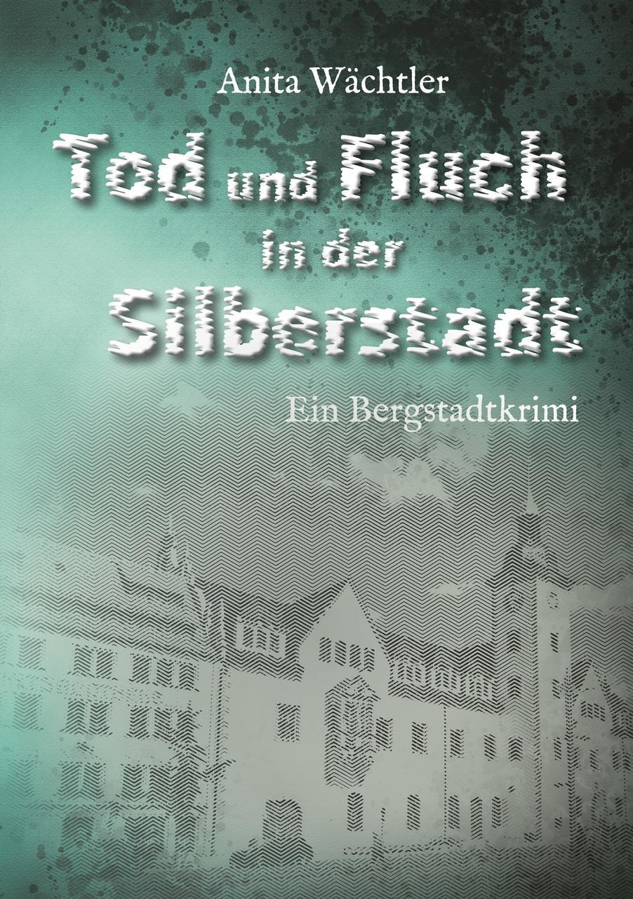Thumbnail - Anita Wächtler / Tod Und Fluch In Der Silberstadt9783969667668