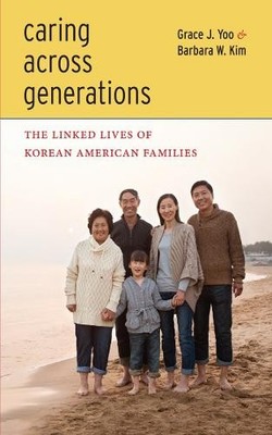 Barbara W. Kim Grace J. Yoo Caring Across Generations (Paperback)