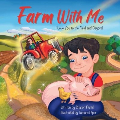 Farm With Me: I Love You to the Field and Beyond (Mother and Son Edition) by Sha