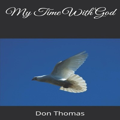 My Time With God Don Thomas Paperback Amazon Digital Services LLC