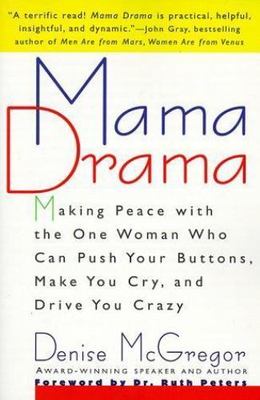 Mama Drama: Making Peace with the One Woman Who Can Push Your Buttons, Make...