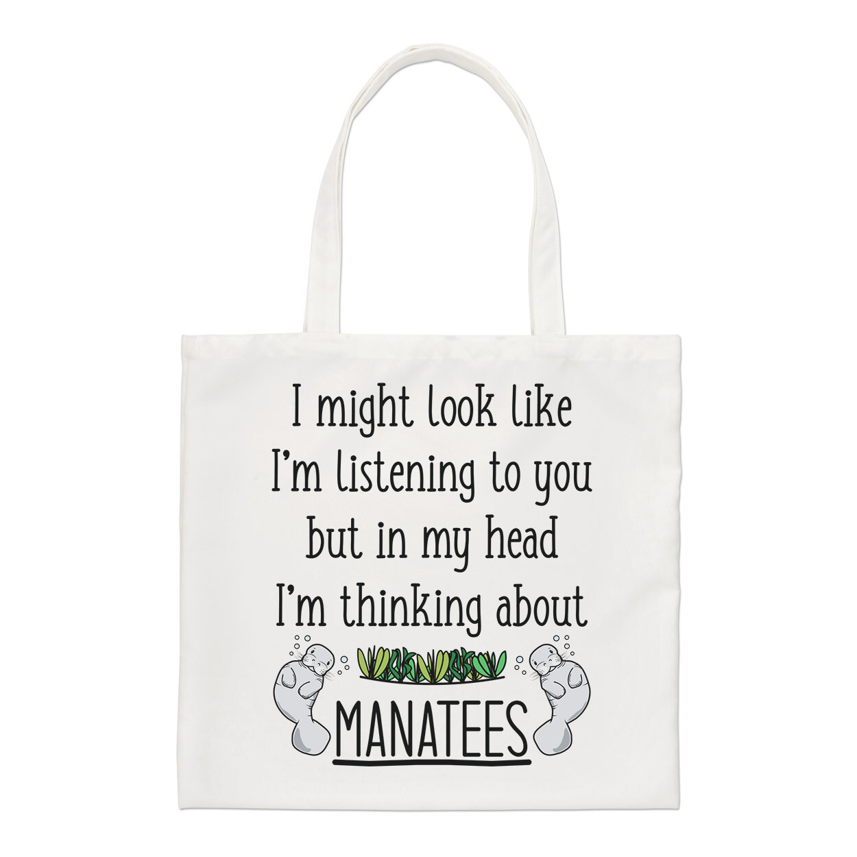 I Might Look Like I'm Listening To You Manatees Regular Tote Bag Crazy Lady