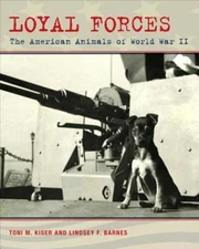 Loyal Forces: The American Animals of World War II - Hardcover - GOOD