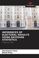 Inferences Of Electoral Results Using Bayesian Statistics A Practical View Buch