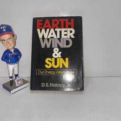 Earth, Water, Wind and Sun : The Energy Alternatives by D. S. Halacy Jr. (1977,