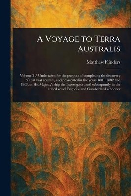 Matthew Flinders A Voyage to Terra Australis (Taschenbuch)