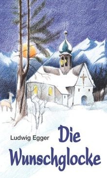 Die Wunschglocke von Ludwig Egger | Buch | Zustand sehr gut