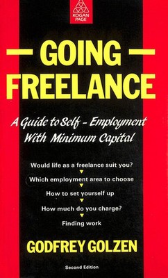 Going Freelance: Self-employment with Minimum Capital by Golzen, Godfrey