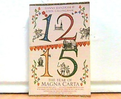 1215. The Year of Magna Carta. Danziger, Danny and John Gillingham: