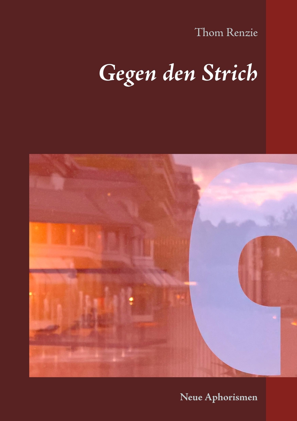 Thumbnail - Gegen Den Strich Neue Aphorismen Und Fragmente Thom Renzie Taschenbuch