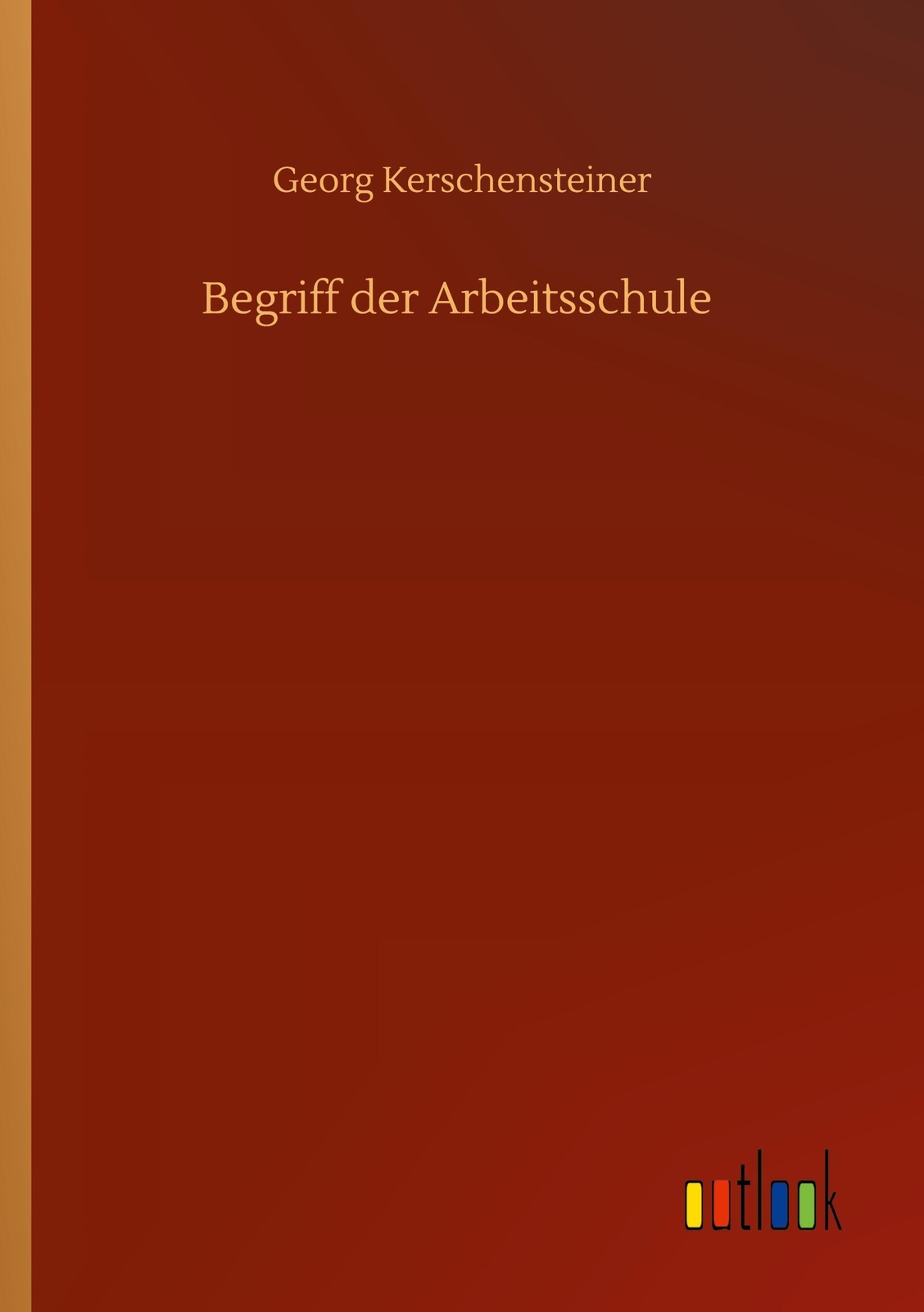 Georg Kerschensteiner | Begriff Der Arbeitsschule | Taschenbuch |
