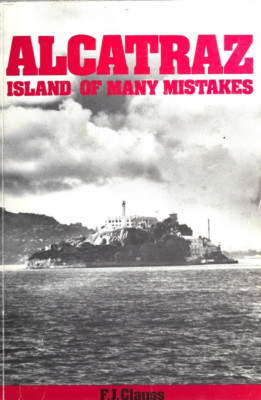 Alcatraz: Island of Many Mistakes, by F. J. Clauss (Trade Paperback)