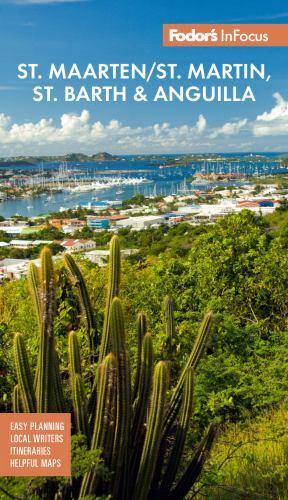 Fodor's Infocus St. Maarten/St. Martin, St. Barth and Anguilla by Fodor's ...