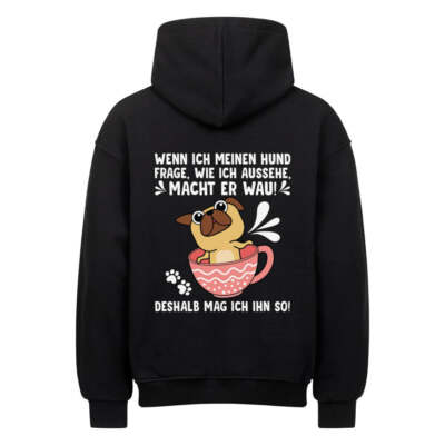 ''Wie sehe ich aus?'' - ''Wau'' | Geschenk Oversized Hoodie | Deshalb mag ich meinen