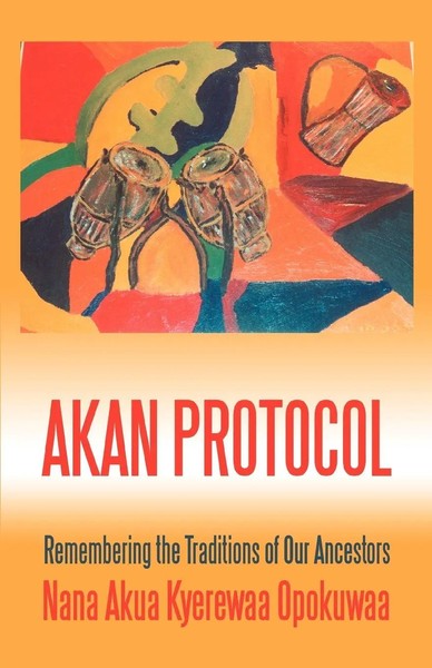 Akan Protocol Remembering The Traditions Of Our Ancestors Opokuwaa Taschenbuch-image