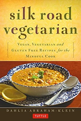 Silk Road Vegetarian: Vegan, Vegetarian and Gluten Free Recipes for the Mindful