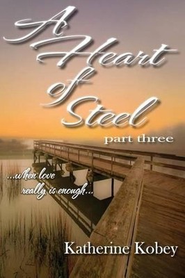 A Heart of Steel: ...When Love Really Is Enough by Katherine Kobey (English) Pap