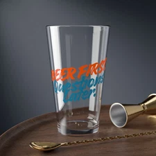 Beer First Questions Later Mixing Glass  16oz Pint Glass Gift for Dad