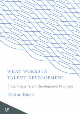 Starting a Talent Development Program (What Works in Talent Development) by Biec