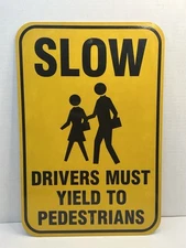 Road Street Traffic Sign Slow -  Drivers Must Yield To Pedestrians 12” X 18”