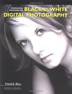 Professional Techniques for Black & White Digital Ph by Rice, Patrick 1584281499