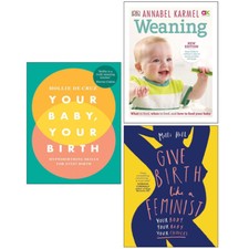 Your Baby Your Birth,Give Birth Like a Feminist  Milli Hill, Weaning 3 Books Set