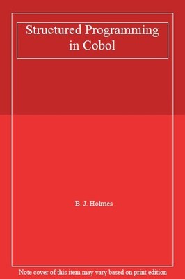 Structured Programming in Cobol,B. J. Holmes