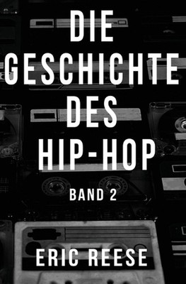 Die Geschichte des Hip-Hop: Band 2 by Eric Reese (German) Paperback Book