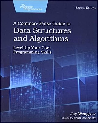 A Common-Sense Guide to Data Structures and Algorithms, Second Edition: Level...